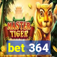 bet 364